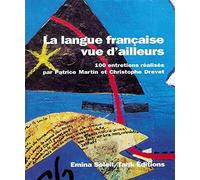 La Langue Francaise Vue D'Ailleurs. 100 Entretiens