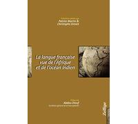 La langue française vue de l'Afrique et de l'Océan Indien : entretiens