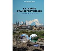 La langue francoprovençale: Découverte et initiation