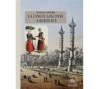 La langue gasconne à Bordeaux Edouard Bourciez (Auteur)