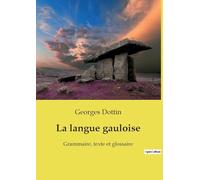 La langue gauloise: Grammaire, texte et glossaire
