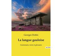 La langue gauloise: Grammaire, texte et glossaire
