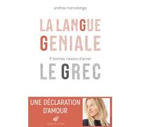 La Langue géniale 9 bonnes raisons d'aimer le grec - Andrea Marcolongo - Belles Lettres - broché - Essai