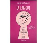 La langue - La vie privée d'un organe très discret Catherine Thibault (Auteur), Catherine Maisonneuve (Contributions), Michel Cymes (Préface), Cécile Landowski (Illustration)