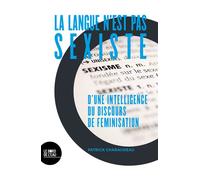 La langue n'est pas sexiste D'une intelligence du discours de féminisation - Patrick Charaudeau - Le Bord De L'eau Eds - broché - Essai