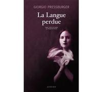 Giorgio Pressburger – La Langue perdue – Roman – Broché – Actes Sud
