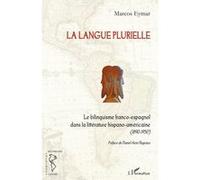 Eymar Marcos – La langue plurielle – Le bilinguisme franco-espagnol (1890-1950)