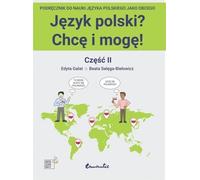 La langue polonaise ? Je veux et je peux ! Part II : A1+ - Edyta Gałat, Beata Sałęga-Bielowicz (Fremdsprachen auf Polnisch)