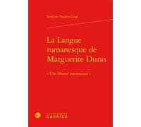 La Langue romanesque de Marguerite Duras « Une liberté souvenante » - Sandrine Vaudrey-Luigi - Classiques Garnier - relié - Essai