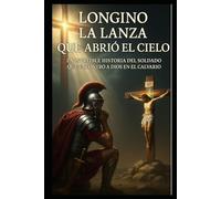 LA LANZA QUE ABRIÓ EL CIELO: LA INCREÍBLE HISTORIA DEL SOLDADO QUE ENCONTRÓ A DIOS EN EL CALVARIO