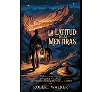 LA LATITUD DE LAS MENTIRAS: Thorne y Linus: Misterios Cartográficos - Libro 1