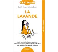 La lavande, c'est malin Huile essentielle, fraîche ou séchée, découvrez les incroyables vertus de cette fleur pour la beauté, la santé, la maison… - Catherine Dupin - Leduc S. - Poche - Guide