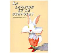 La Lavande Et Le Serpolet - Textes Illustrés Pour Le Ce1