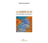 La Lavandière Du Gué - La Traversée D'un Cancer