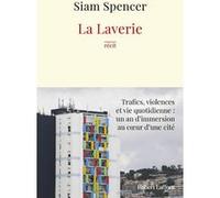 La Laverie - Trafics, violences et une vie quotidienne : un an d'immersion au coeur des cités - Siam Spencer - Robert Laffont - broché - Essai