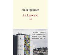 La Laverie - Trafics, violences et une vie quotidienne : un an d'immersion au coeur des cités - Siam Spencer - Robert Laffont - broché - Essai