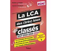 La LCA des (très) bien classés 2017-2018-2019-2020: La correction détaillée des annales et l'essentiel du cours