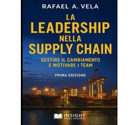 La Leadership nella Supply Chain: Gestire il Cambiamento e Motivare i Team