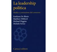 La leadership politica. Media e costruzione del consenso