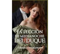 La lección de medianoche del duque: Una ardiente comedia romántica de la Regencia donde el amor es la lección más escandalosa de todas