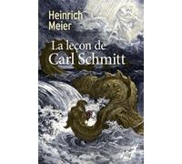 La leçon de carl schmitt Quatre chapitres sur la différence entre la théologie politique et la philosophie - Heinrich Meier - Cerf - broché - Etude