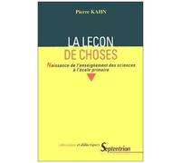 La Lecon De Choses - Naissance De L'enseignement Des Sciences A L'ecole Primaire