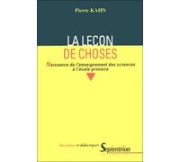 La Lecon De Choses - Naissance De L'enseignement Des Sciences A L'ecole Primaire