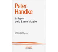 Peter Handke – La Leçon de la Sainte-Victoire – Traduit par Georges-Arthur Goldschmidt – Gallimard
