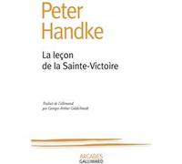 La Leçon de la Sainte-Victoire Peter Handke (Auteur), Georges-Arthur Goldschmidt (Traduction)
