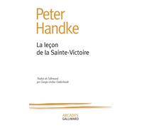 Peter Handke – La Leçon de la Sainte-Victoire – Traduit par Georges-Arthur Goldschmidt – Gallimard