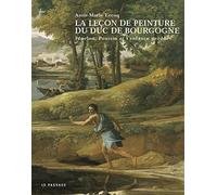 La Leçon de peinture du Duc de Bourgogne : Fénelon, Poussin et l'enfance perdue