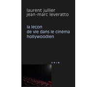 La leçon de vie dans le cinéma hollywoodien - Laurent Jullier - Vrin - broché - Essai