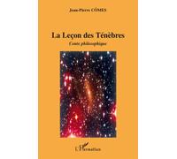La leçon des ténèbres Conte philosophique - Jean-Pierre Cômes - L'harmattan - broché - Roman