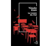 La leçon du mal, Kishi Yuzuke : Roman japonais, Roman noir haletant, Thriller à huis-clos, Polar au rythme effréné et aux personnages détonants, le livre japonais phénomène du moment