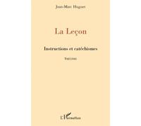 La leçon Instructions et catéchismes - Théâtre - Jean Marc Huguet - L'harmattan - broché - Théâtre