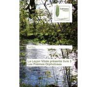 La Leçon Vitale prEsente livre 3 Les PoEmes Orpholoses Les Poèmes Orpholoses - Mario Paul Ahues Blanchait - Muse Editions - broché - Roman