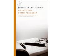 La lectura como plegaria/ Reading and Prayer: Fragmentos filosóficos I/ Philosophical Fragments I