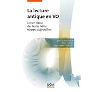 La Lecture Antique En V.O - Lire En Classe Des Textes Latins Et Grecs Aujourd'hui