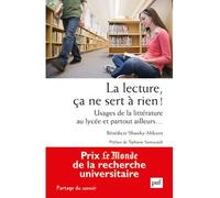 La lecture, ça ne sert à rien ! Usages de la littérature au lycée et partout ailleurs… - Bénédicte Shawky-Milcent - Puf - broché - Essai