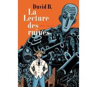 La Lecture des ruines - Tome 0 - La Lecture des ruines (roman) - David B. - Dupuis - broché - Bande dessinée