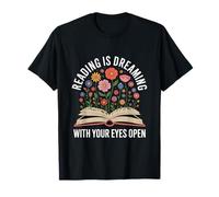 La lecture est en train de rêver avec vos yeux ouverts Livre T-Shirt