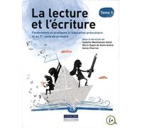 La lecture et l'écriture. Tome 1: Fondements et pratiques à l'éducation préscolaire et au 1er cycle du primaire
