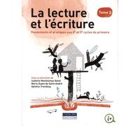 La lecture et l'écriture. Tome 2 Fondements et pratiques aux 2e et 3e cycles du primaire - Collectif - Gaetan Morin Cheneliere Education - broché - Essai