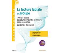 La lecture labiale en groupe: Pratique auprès des adultes implantés cochléaires et/ou appareillés - 30 séances d'exercices