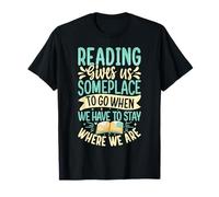 La lecture nous donne un endroit où aller quand nous devons rester où T-Shirt
