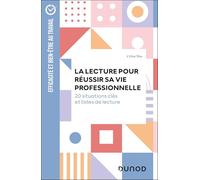 La lecture pour réussir sa vie professionnelle: 20 situations clés et listes de lecture