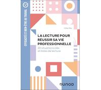 La Lecture Pour Réussir Sa Vie Professionnelle - 20 Situations Clés Et Listes De Lecture