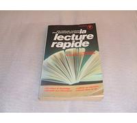 La lecture rapide: Une méthode moderne pour apprendre sans peine, lire mieux et davantage, décupler son information