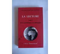 La Lecture Tome 1 - De La Neurobiologie À La Pédagogie