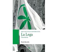 La Lega. Una storia. Nodi dell'Italia contemporanea
